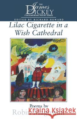 Lilac Cigarette in a Wish Cathedral Robin Magowan Richard Howard 9781570032707