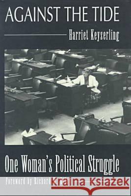 Against the Tide : One Woman's Political Struggle Harriet Keyserling Richard W. Riley 9781570032714 University of South Carolina Press