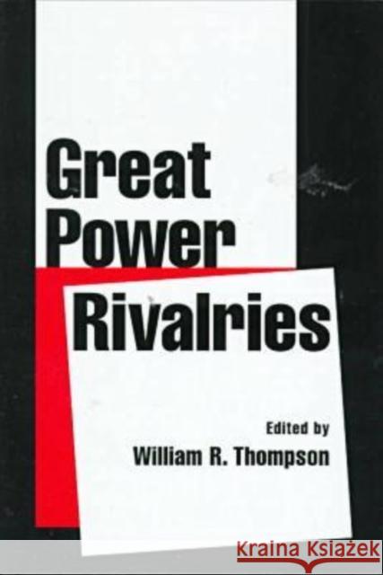 Great Power Rivalries William R. Thompson 9781570032790 University of South Carolina Press