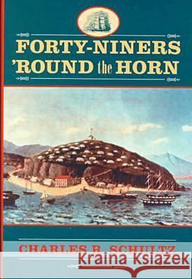Forty-niners 'Round the Horn Charles R. Schultz 9781570033292 University of South Carolina Press