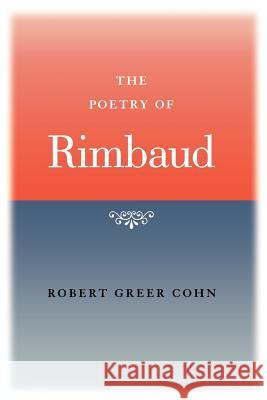 The Poetry of Rimbaud Robert Greer Cohn 9781570033322