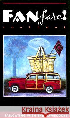 Fanfare!: Tailgating with the Gamecocks McKissick Museum 9781570033650
