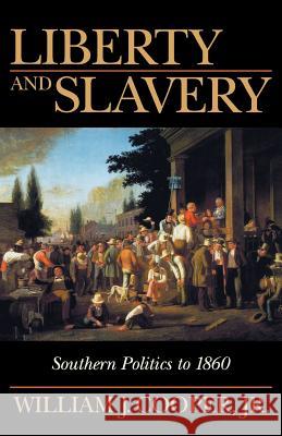 Liberty and Slavery: Southern Politics to 1860 William J., Jr. Cooper 9781570033872 University of South Carolina Press