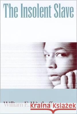 The Insolent Slave William E. Wiethoff 9781570034145 University of South Carolina Press