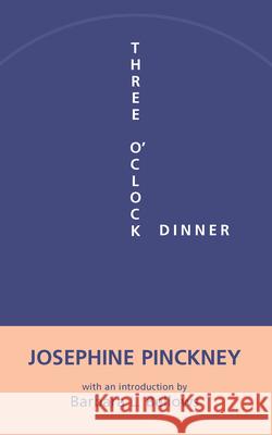 Three O'Clock Dinner Josephine Pinckney Barbara L. Bellows 9781570034237
