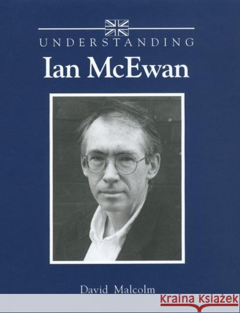 Understanding Ian McEwan David Malcolm 9781570034367