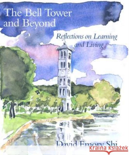 The Bell Tower and Beyond: Reflections on Learning and Living Shi, David Emory 9781570034664 University of South Carolina Press