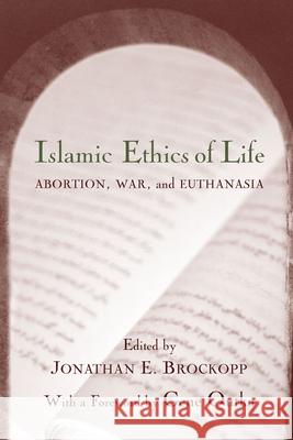 Islamic Ethics of Life: Abortion, War, and Euthanasia Brockopp, Jonathan E. 9781570034718