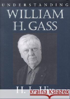Understanding William H.Gass H. L. Hix 9781570034725 University of South Carolina Press