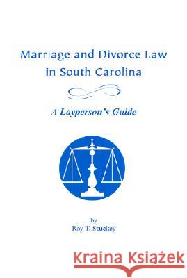 Marriage and Divorce Law in South Carolina: A Layperson's Guide  9781570034749 University of South Carolina Press