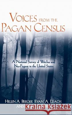 Voices from the Pagan Census: A National Survey of Witches and Neo-Pagans in the United States Berger, Helen A. 9781570034886