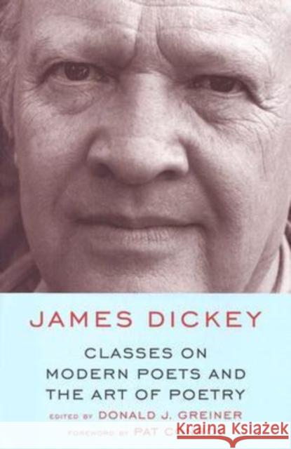 Classes on Modern Poets and the Art of Poetry Dickey, James 9781570035289 University of South Carolina Press