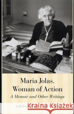 Maria Jolas, Woman of Action : A Memoir and Other Writings Maria Jolas Mary Ann Caws 9781570035500