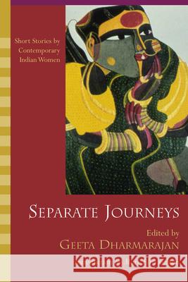 Separate Journeys: Short Stories by Contemporary Indian Women Dharmarajan, Geeta 9781570035517