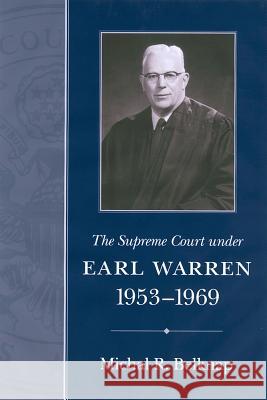The Supreme Court Under Earl Warren, 1953-1969 Michal R. Belknap 9781570035630 University of South Carolina Press