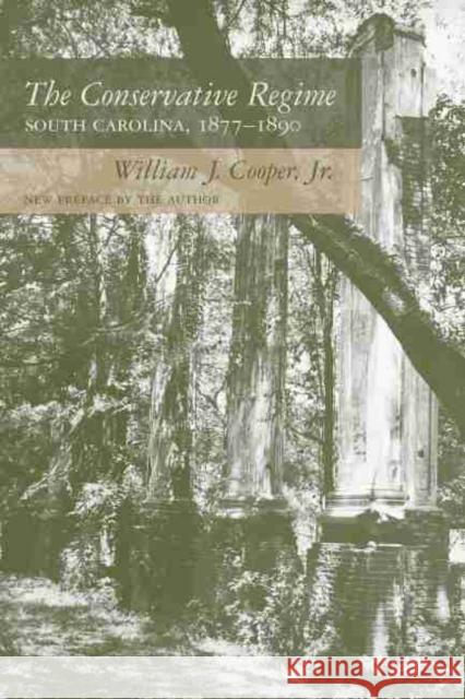 The Conservative Regime: South Carolina, 1877-1890 Cooper, William J. 9781570035975 University of