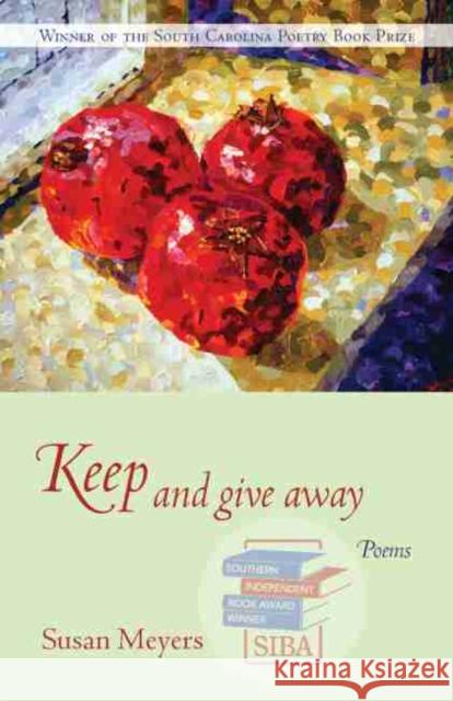 Keep and Give Away: Poems Meyers, Susan 9781570036705 University of South Carolina Press