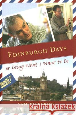 Edinburgh Days, or Doing What I Want to Do Samuel F. Pickering 9781570036910 University of South Carolina Press