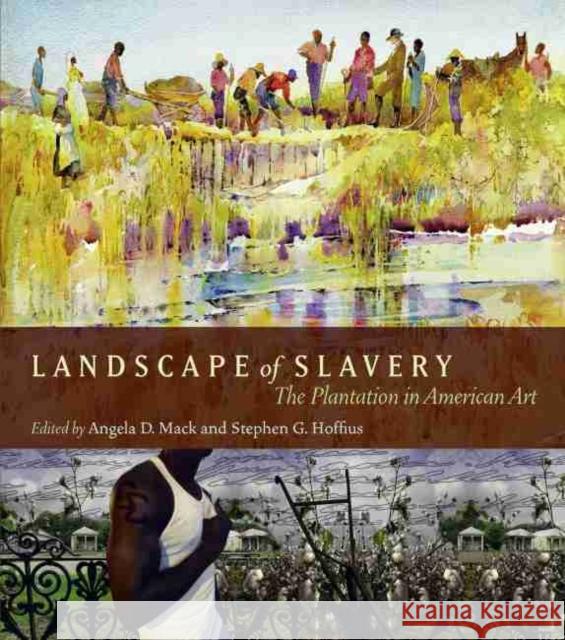 Landscape of Slavery: The Plantation in American Art Mack, Angela D. 9781570037191