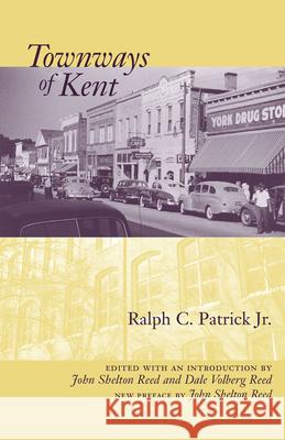 Townways of Kent Ralph C. Patrick 9781570037276 University of South Carolina Press