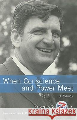 When Conscience and Power Meet : A Memoir Eugene N. Zeigler Dan T. Carter 9781570037443 University of South Carolina Press