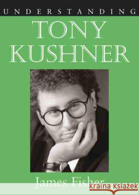 Understanding Tony Kushner James Fisher 9781570037498