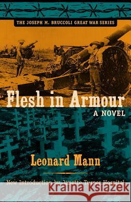 Flesh in Armour : A Novel Leonard Mann Janette Turner Hospital 9781570037702 University of South Carolina Press