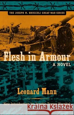 Flesh in Armour : A Novel Leonard Mann Janette Turner Hospital 9781570037702