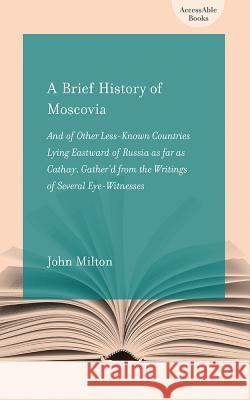 A Brief History of Moscovia Milton John John Milton 9781570038105 University of South Carolina Press