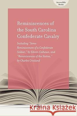 Reminiscences of the South Carolina Confederate Cavalry : Including 