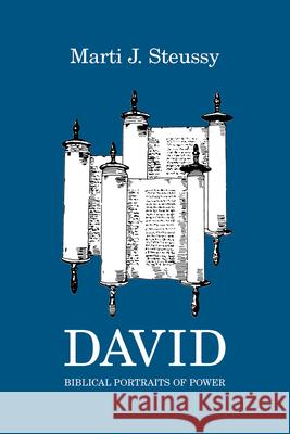 David: Biblical Portraits of Power Steussy, Marti J. 9781570038457 University of South Carolina Press