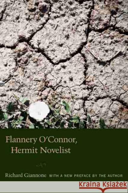 Flannery O'Connor, Hermit Novelist Richard Giannone 9781570039102 University of South Carolina Press