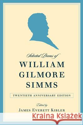 Selected Poems of William Gilmore SIMMs Kibler, James E. 9781570039140