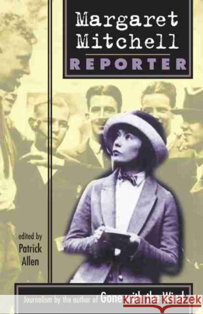 Margaret Mitchell: Reporter Mitchell, Margaret 9781570039379 University of South Carolina Press