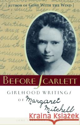 Before Scarlett: Girlhood Writings of Margaret Mitchell Mitchell, Margaret 9781570039386