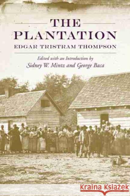The Plantation Edgar Tristram Thompson Sidney W. Mintz George Baca 9781570039409