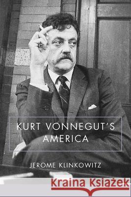 Kurt Vonnegut's America Jerome Klinkowitz 9781570039553