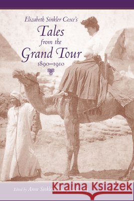 Elizabeth Sinkler Coxe's Tales from the Grand Tour, 1890-1910 Anne Sinkler Whaley LeClercq 9781570039577 University of South Carolina Press