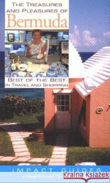 Treasures & Pleasures of Bermuda : Best of the Best in Travel & Shopping Ronald L. Krannich 9781570232312 Impact Publications
