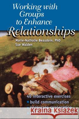 Working With Groups to Enhance Relationships Beaudoin, Marie-Nathalie 9781570251696