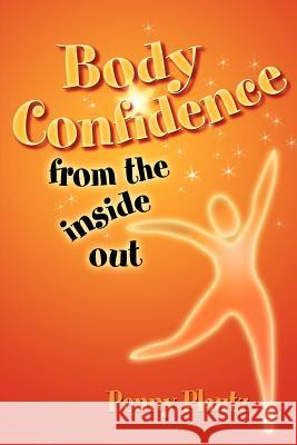 Body Confidence From The Inside Out Plautz, Penny 9781570252457 Whole Person Associates