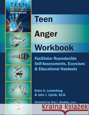 Teen Anger Workbook: Facilitator Reproducible Self-Assessments, Exercises & Educational Handouts John J. Liptak Ester R. a. Leutenberg 9781570252501 Whole Person Associates