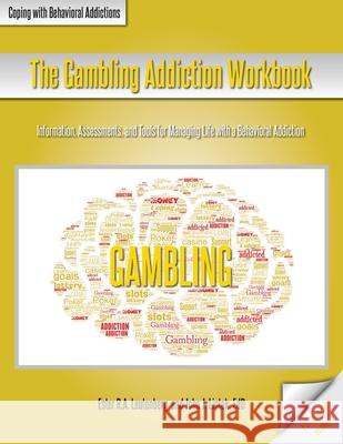The Gambling Addiction Workbook Ester R. a. Leutenberg John J. Liptak 9781570253621 Whole Person Associates