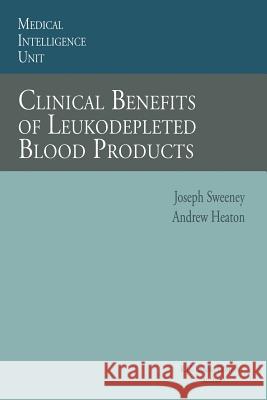 Clinical Benefits of Leukodepleted Blood Products Joseph Sweeney 9781570591228 Springer