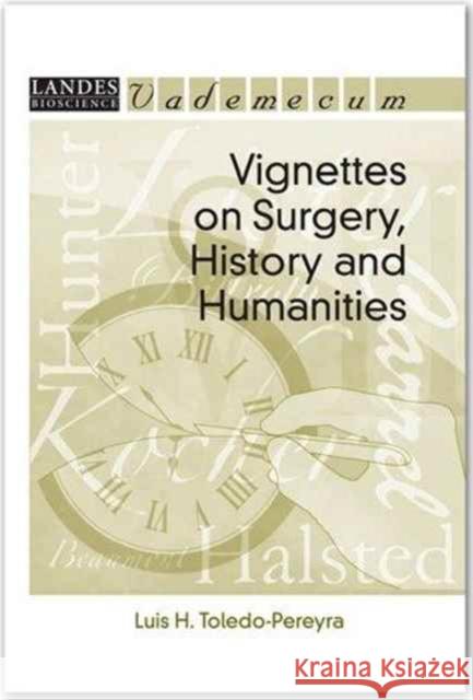 Vignettes on Surgery, History, and Humanities Toledo-Pereyra, Luis Horacio 9781570596575