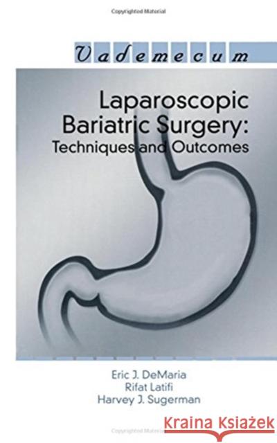 Laparoscopic Bariatric Surgery : Techniques and Outcomes Eric J. DeMaria 9781570596773