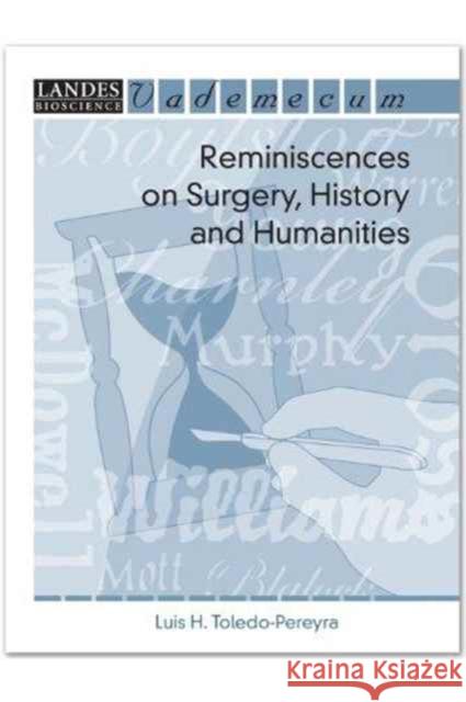 Reminiscences on Surgery, History and Humanities Luis H. Toledo-Pereyra 9781570596971 Ingram