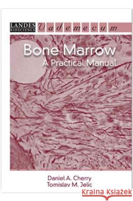 Bone Marrow: A Practical Manual Cherry, Daniel A. 9781570597084 CRC Press