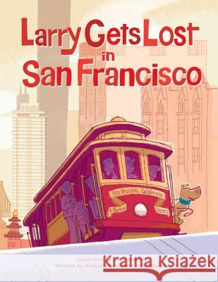 Larry Gets Lost in San Francisco Michael Mullin John Skewes Michael Mullin 9781570615672