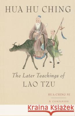 Hua Hu Ching: The Later Teachings of Lao Tsu Lao Tzu Hua-Ching Ni 9781570620799 Shambhala Publications